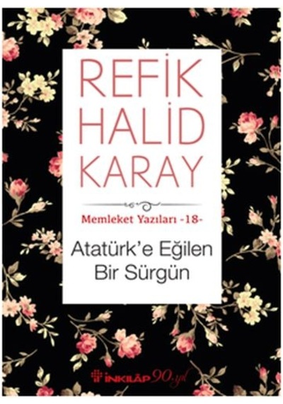 Memleket Yazıları 18 - Atatürk’E Eğilen Bir Sürgün
