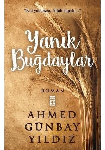 Yanik Buğdaylar - Ahmed Günbay Yildiz - Timaş   Yayinlari