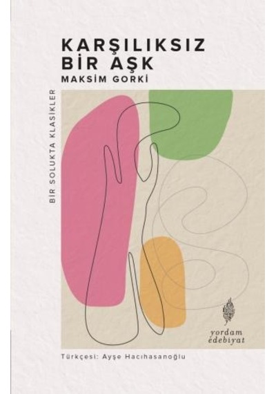 Karşılıksız Bir Aşk - Bir Solukta Klasikler - Anton Pavloviç Çehov - Yordam Edebiyat