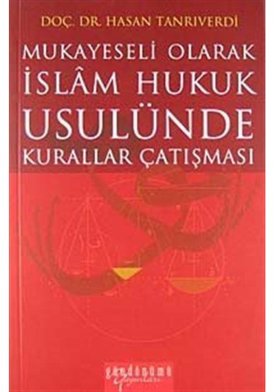 Mukayeseli Olarak İslam Hukuk Usulünde Kurallar Çatışması - Hasan Tanrıverdi - Gündönümü Yayınları