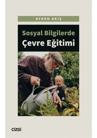 Sosyal Bilgilerde Çevre Eğitimi  -  Ayhan Aktaş  -  Çizgi Kitabevi