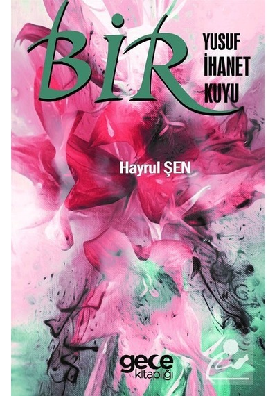 Bir Yusuf Bir İhanet Kuyu - Hayrul Şen - Gece Kitaplığı