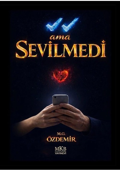 Görüldü Ama Sevilmedi / Mehmet Gökhan Özdemir