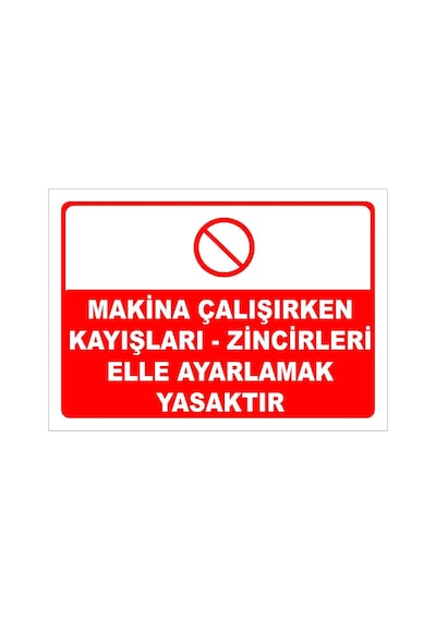 Makina Çalışırken Kayışları-zincirleri Elle Ayarlamak Yasaktır Levhası Levha 25x35 Cm Sticker
