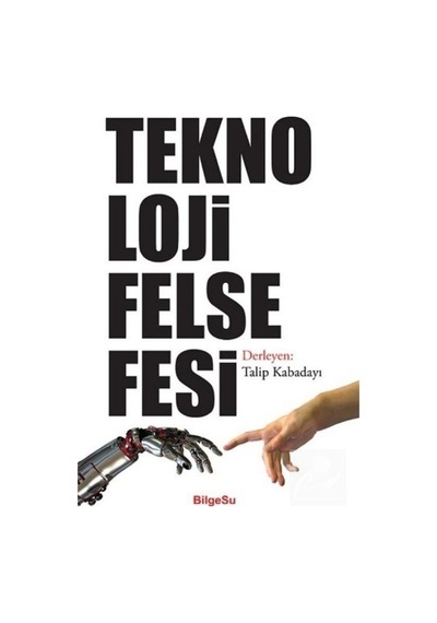 Teknoloji Felsefesi / Talip Kabadayı 9786052229385