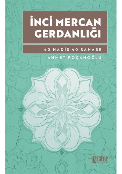 İnci Mercan Gerdanlığı 40 Hadis 40 Sahabe / Ahmet Poçanoğlu