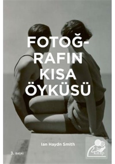Fotoğrafın Kısa Öyküsü - Ian Haydn Smith - Hep Kitap