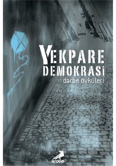 Yekpare Demokrasi - Darbe Öyküleri- Erdem Yayınları