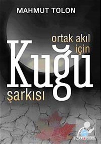 Ortak Akıl İçin Kuğu Şarkısı - Mahmut Tolon - Ozan Yayıncılık