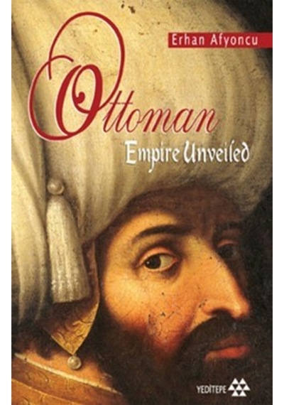 Ottoman Empire Unveiled - Erhan Afyoncu - Yeditepe Yayınevi