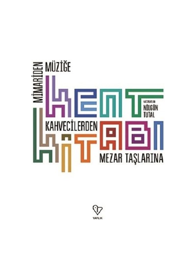 Kent Kitabı-Mimari'den Müziğe Kahvecilerden Mezar Taşlarına- Varlık Yayınları