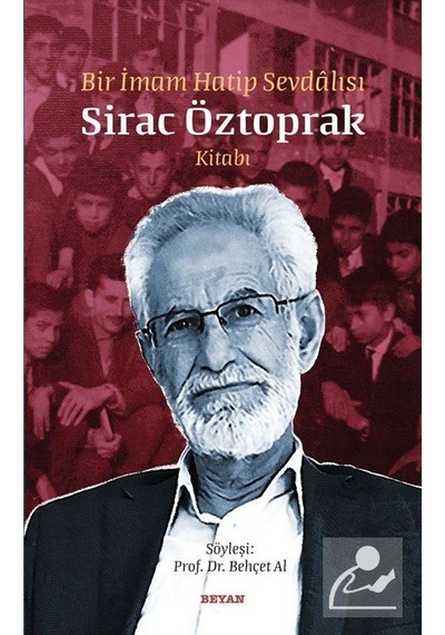 Bir İmam Hatip Sevdalısı - Sirac Öztoprak Kitabı - Behçet Al - Beyan Yayınları