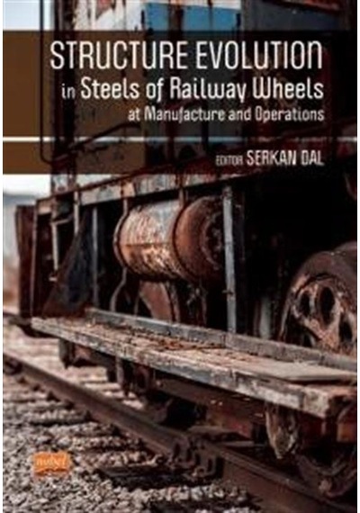 Structure Evolution in Steels Of Railway Wheels at Manufacture and Operations- Nobel Bilimsel Eserler