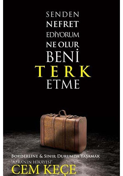 Senden Nefret Ediyorum Ne Olur Beni Terk Etme - Cem Keçe - Ocak 2016 - 3. Basım