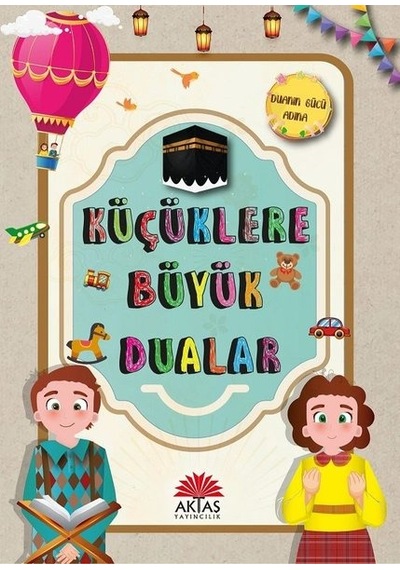 Küçüklere Büyük Dualar - Ebru İpek Aydın - Aktaş Yayıncılık