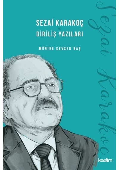 Sezai Karakoç ve Diriliş Yazıları - Münire Kevser Baş - Kadim
