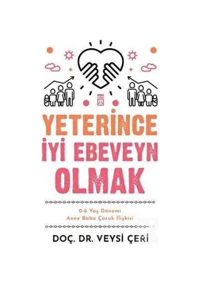 Yeterince İyi Ebeveyn Olmak / Veysi Çeri