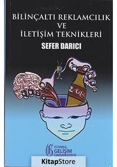 Bilinçaltı Reklamcılık ve İletişim Teknikleri - Sefer Darıcı - İstanbul Gelişim Üniversitesi
