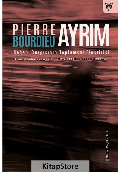 Ayrım: Beğeni Yargısının Toplumsal Eleştirisi / Pierre Bourdieu