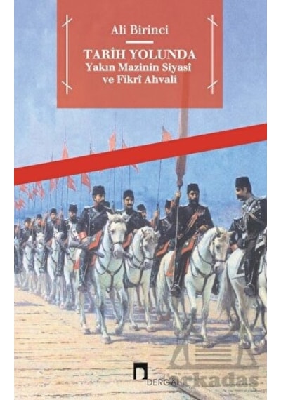 Tarih Yolunda - Yakın Mazinin Siyasi Ve Fikri Ahvali