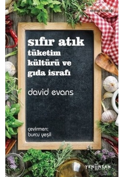Sıfır Atık: Tüketim Kültürü ve Gıda İsrafı - David Evans - Yeni İnsan Yayınevi
