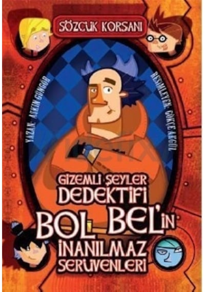 Gizemli Şeyler Dedektifi Bol Bel'in İnanılmaz Serüvenleri 1 - Sözcük Korsanı - Aşkın Güngör - Tudem Yayınları