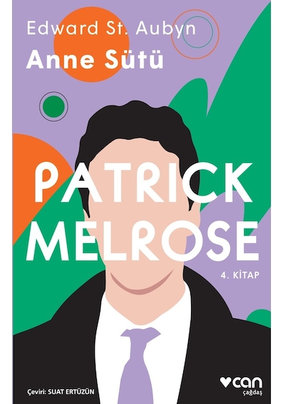 Patrick Melrose 4-Anne Sütü - Edward St Aubyn - Can Yayınları
