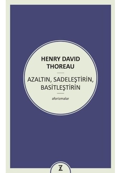 AzaltınSadeleştirinBasitleştirin - Henry David Thoreau - Zeplin Kitap