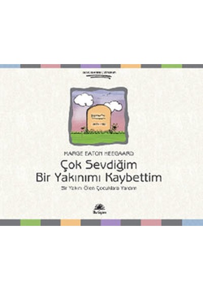 Çok Sevdiğim Bir Yakınımı Kaybettim - Marge Eaton Heegaard - İletişim Yayınları