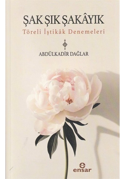 Şak Şık Şakayık-töreli İştikak Denemeleri / Abdülkadir Dağlar