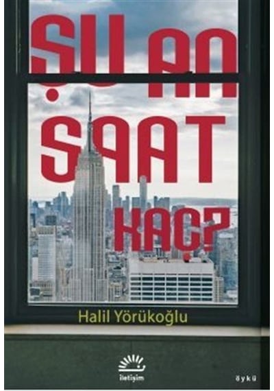 Şu An Saat Kaç? - Halil Yörükoğlu - İletişim Yayınları