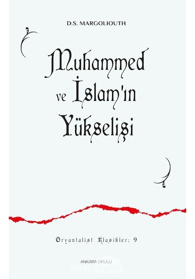 Muhammed ve İslam'ın Yükselişi  - D. S. Margoliouth  - Ankara Okulu Yayınları