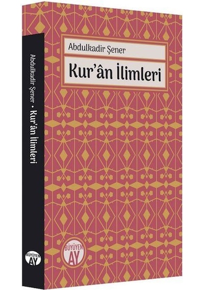 Kur'an İlimleri - Abdulkadir Şener - Büyüyenay Yayınları