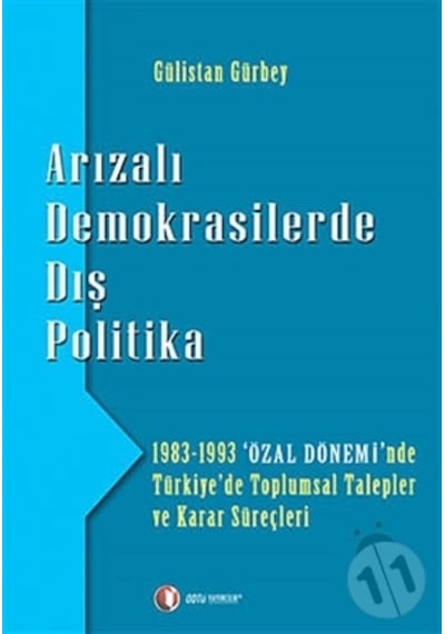 Arızalı Demokrasilerde Dış Politika - Gülistan Gürbey - ODTÜ Yayıncılık