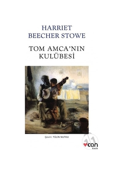 Tom Amca'nın Kulübesi - Harriet Beecher Stowe - Can Yayınları
