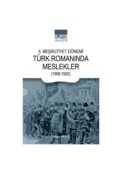 Iı. Meşrutiyet Dönemi Türk Romanında Meslekler 1908-1920 / M...