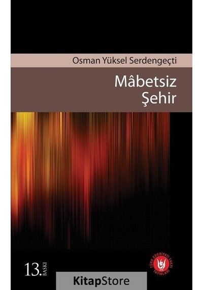 Mabetsiz Şehir - Osman Yüksel Serdengeçti - Türk Edebiyatı Vakfı Yayınları