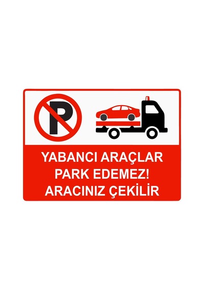 Yabancı Araçlar Park Edemez Aracınız Çekilir İsg Uyarı Levhası Pvc A3 30x42 Cm