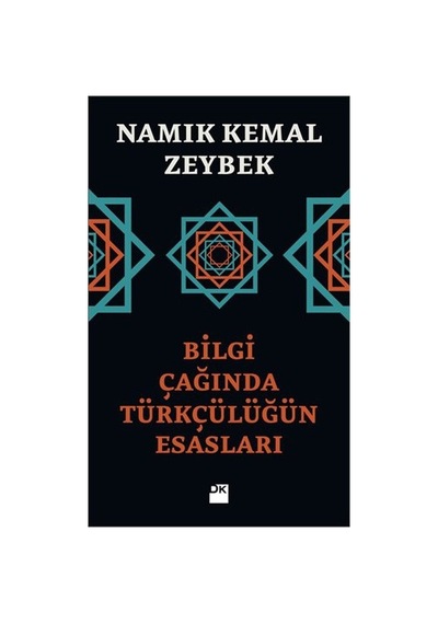 Bilgi Çağında Türkçülüğün Esasları: Tarihsel Ve Kültürel İnceleme