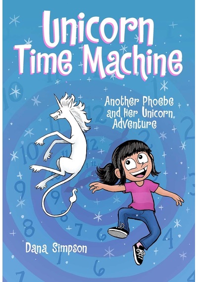 Unicorn Time Machine: Another Phoebe And Her Unicorn Adventure Volume 20