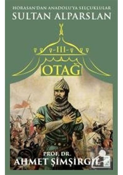 Otağ 3 / Sultan Alparslan / Prof.Dr. Ahmet Şimşirgil 9786050829907