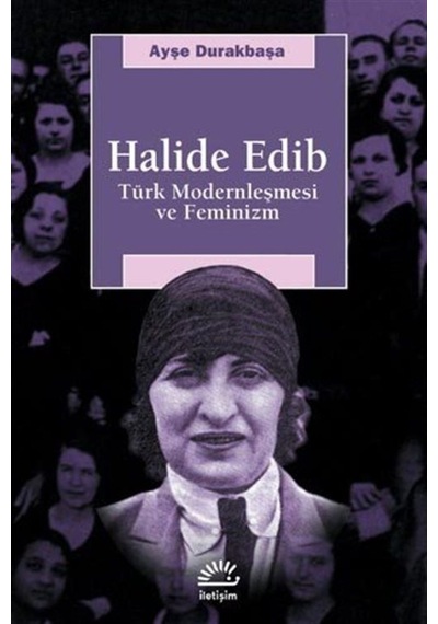 Halide Edib / Türk Modernleşmesi Ve Feminizm / Ayşe Durakbaşa 9789754708158