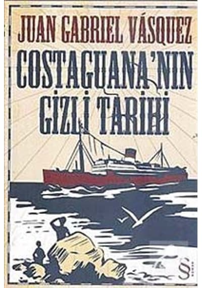 Costaguana'nın Gizli Tarihi - Juan Gabriel Vasquez - Everest Yayınları