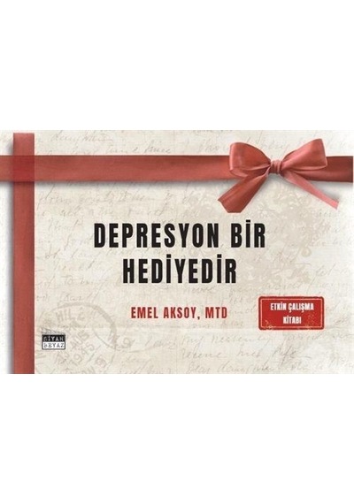 Depresyon Bir Hediyedir - Etkin Çalışma Kitabı - Emel Aksoy - Siyah Beyaz
