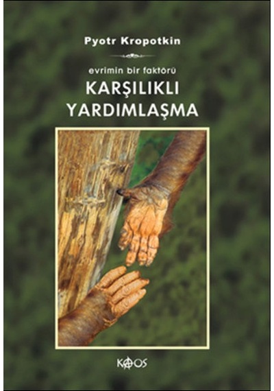 Karşılıklı Yardımlaşma  - Evrimin Bir Faktörü  - Pyotr Alekseyeviç Kropotkin  - Kaos Yayınları