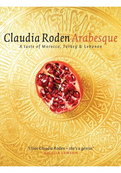 Arabesque: Sumptuous Food From Morocco, Turkey And Lebanon