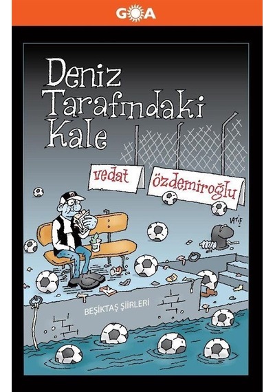Deniz Tarafındaki Kale -  Beşiktaş Şiirleri - Vedat Özdemiroğlu - Goa