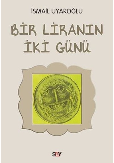 Bir Liranın İki Günü - İsmail Uyaroğlu - Say Yayınları