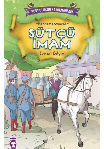 Sütçü İmam Kurtuluş Kahramanları - Timaş Çocuk Yayınları