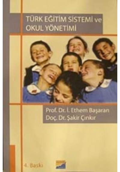 Türk Eğitim Sistemi Ve Okul Yönetimi - Prof.Dr. İbrahim Ethem Başaran -  Şakir Çınkır - Siyasal Kitabevi